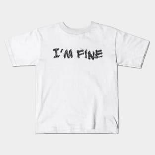 i m fine scribble art typography for worker Kids T-Shirt